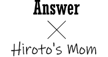 Answer × Hiroto's Mom