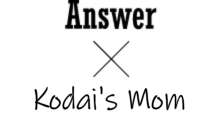 Answer × Kodai's Mom