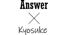 Answer × Kyosuke